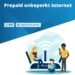 prepaid onbeperkt internet